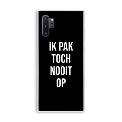 Ik pak nooit op - Zwart: Samsung Galaxy Note 10 Plus Transparant Hoesje