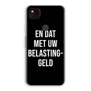 Belastinggeld - Zwart: Google Pixel 4a 5G Transparant Hoesje