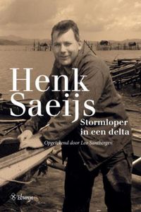 Henk Saeijs, stormloper in een delta - Leo Santbergen - ebook