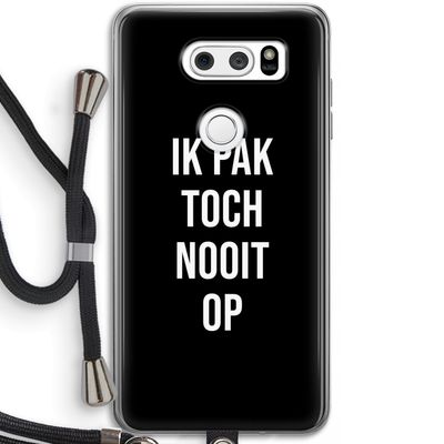 Ik pak nooit op - Zwart: LG V30 Transparant Hoesje met koord