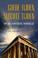 Goede tijden, slechte tijden in de antieke wereld - Fik Meijer - ebook