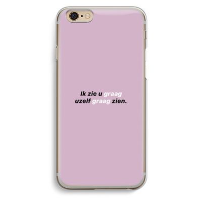 uzelf graag zien: iPhone 6 / 6S Transparant Hoesje