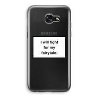 Fight for my fairytale: Samsung Galaxy A5 (2017) Transparant Hoesje
