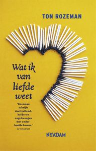 Wat ik van liefde weet - Ton Rozeman - ebook