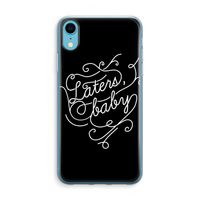 Laters, baby: iPhone XR Transparant Hoesje
