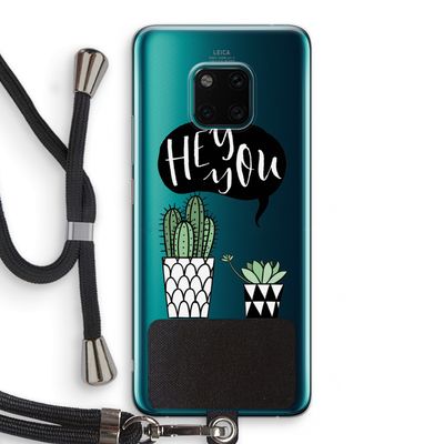 Hey you cactus: Huawei Mate 20 Pro Transparant Hoesje met koord