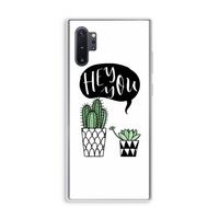 Hey you cactus: Samsung Galaxy Note 10 Plus Transparant Hoesje