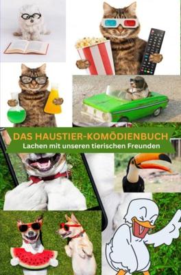Das Haustier-Komödienbuch: für die ganze Familie - Ana Altendorf - ebook