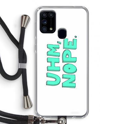 UHM, NOPE.: Samsung Galaxy M31 Transparant Hoesje met koord