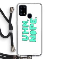 UHM, NOPE.: Samsung Galaxy M31 Transparant Hoesje met koord