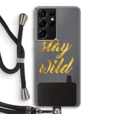 Stay wild: Samsung Galaxy S21 Ultra Transparant Hoesje met koord