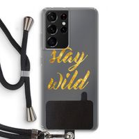 Stay wild: Samsung Galaxy S21 Ultra Transparant Hoesje met koord