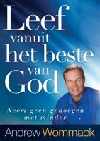 Leef vanuit het beste van God - Andrew Wommack - ebook