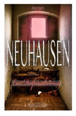Neuhausen - Eine Dorfverschwörung - Oliver Marco - ebook