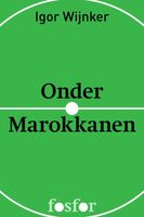 Onder Marokkanen - Igor Wijnker - ebook