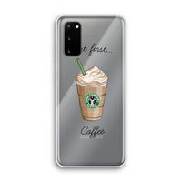 But first coffee: Samsung Galaxy S20 Transparant Hoesje