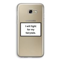 Fight for my fairytale: Samsung Galaxy A5 (2017) Transparant Hoesje