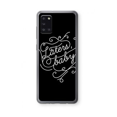 Laters, baby: Samsung Galaxy A31 Transparant Hoesje