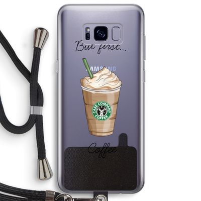 But first coffee: Samsung Galaxy S8 Plus Transparant Hoesje met koord