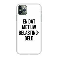 Belastinggeld: Volledig geprint iPhone 11 Pro Max Hoesje