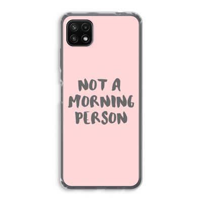 Morning person: Samsung Galaxy A22 5G Transparant Hoesje