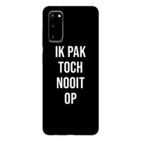 Ik pak nooit op - Zwart: Samsung Galaxy S20 Tough Case