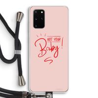 Not Your Baby: Samsung Galaxy S20 Plus Transparant Hoesje met koord