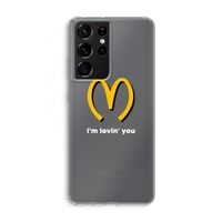 I'm lovin' you: Samsung Galaxy S21 Ultra Transparant Hoesje