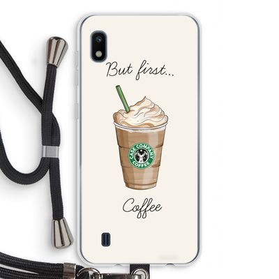 But first coffee: Samsung Galaxy A10 Transparant Hoesje met koord