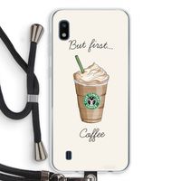 But first coffee: Samsung Galaxy A10 Transparant Hoesje met koord