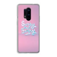 Sorry not sorry: OnePlus 8 Pro Transparant Hoesje