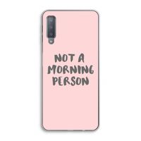 Morning person: Samsung Galaxy A7 (2018) Transparant Hoesje