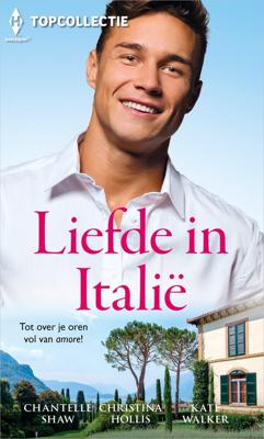 Liefde in Italië - Chantelle Shaw, Christina Hollis, Kate Walker - ebook