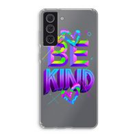 Be Kind: Samsung Galaxy S21 FE Transparant Hoesje