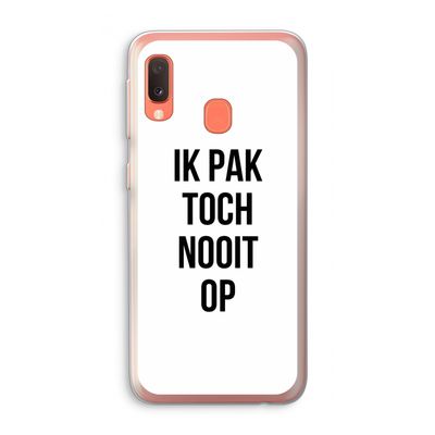 Ik pak nooit op: Samsung Galaxy A20e Transparant Hoesje