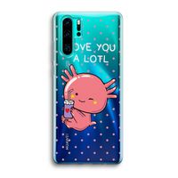 Love You A Lotl: Huawei P30 Pro Transparant Hoesje