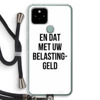 Belastinggeld: Pixel 5 Transparant Hoesje met koord Belastinggeld: Pixel 5 Transparant Hoesje met koord