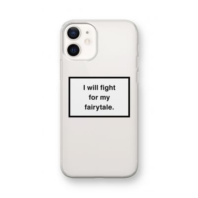 Fight for my fairytale: iPhone 12 mini Transparant Hoesje