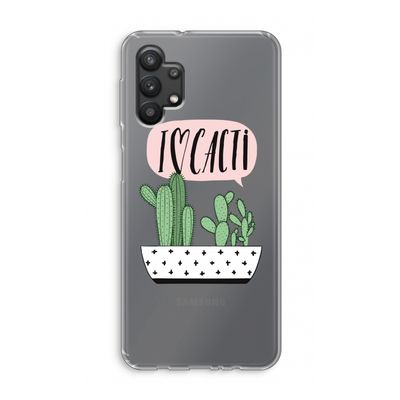 I love cacti: Samsung Galaxy A32 5G Transparant Hoesje