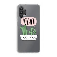 I love cacti: Samsung Galaxy A32 5G Transparant Hoesje