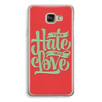 Turn hate into love: Samsung Galaxy A5 (2016) Transparant Hoesje