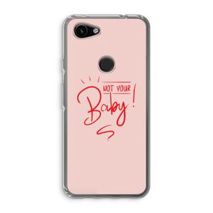 Not Your Baby: Google Pixel 3a Transparant Hoesje