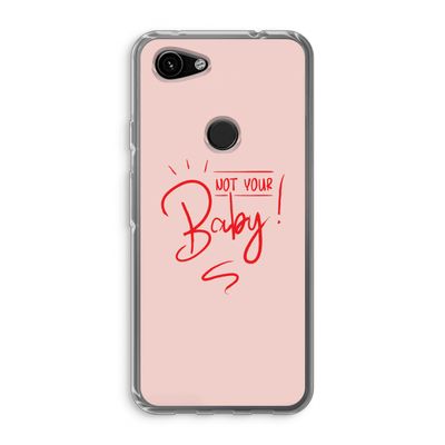 Not Your Baby: Google Pixel 3a Transparant Hoesje
