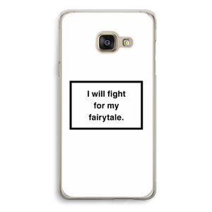 Fight for my fairytale: Samsung A3 (2017) Transparant Hoesje