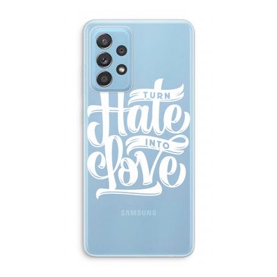Turn hate into love: Samsung Galaxy A73 Transparant Hoesje