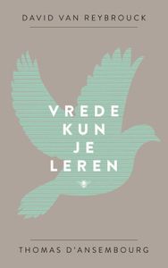 Vrede kun je leren - David van Reybrouck, Thomas D'Ansembourg - ebook