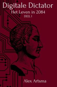De Digitale Dictator - Alex Artsma - ebook
