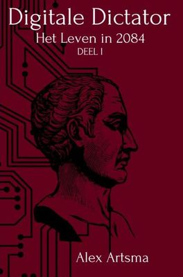 De Digitale Dictator - Alex Artsma - ebook