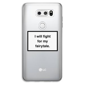 Fight for my fairytale: LG V30 Transparant Hoesje