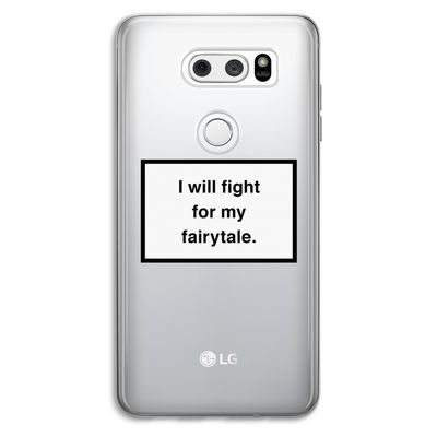 Fight for my fairytale: LG V30 Transparant Hoesje